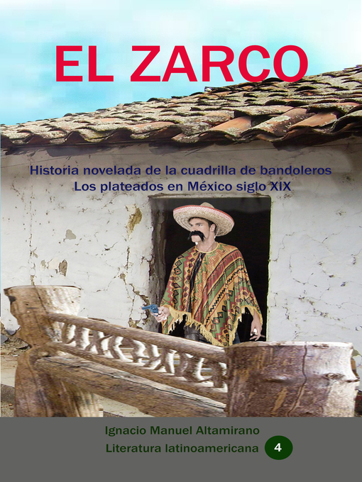 Title details for El zarco Historia novelada de la cuadrilla de bandoleros Los plateados en México siglo XIX by Ignacio Manuel Altamirano - Available